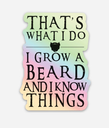 I Grow a Beard and I Know Things Holographic Decal - Valkryie