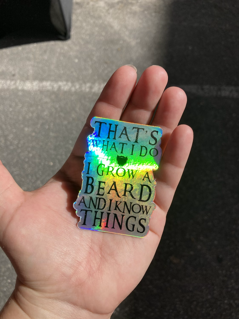 I Grow a Beard and I Know Things Holographic Decal - Valkryie